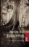 Eukalyptus. Eine australische Liebesgeschichte. - Murray Bail
