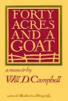 Forty Acres and a Goat: A Memoir - Will D. Campbell