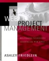 Web Project Management: Delivering Successful Commercial Web Sites - Ashley Friedlein