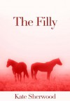 The Filly (Dark Horse, #2.4) - Kate Sherwood