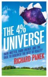 The 4-Percent Universe: Dark Matter, Dark Energy, and the Race to Discover the Rest of Reality - Richard Panek