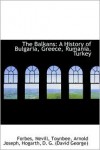 The Balkans: A History of Bulgaria, Greece, Rumania, Turkey - Forbes Nevill