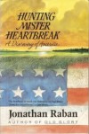 Hunting Mister Heartbreak: A Discovery of America - Jonathan Raban