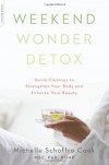 Weekend Wonder Detox: Quick Cleanses to Strengthen Your Body and Enhance Your Beauty - Michelle Schoffro Cook