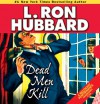Dead Men Kill - L. Ron Hubbard, Jim Meskimen, R.F. Daley, John Mariano
