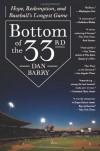 Bottom of the 33rd: Hope, Redemption, and Baseball's Longest Game - Dan Barry