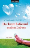 Der letzte Exfreund meines Lebens - Clodagh Murphy, Uta Hege