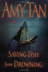 Saving Fish from Drowning - Amy Tan