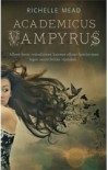 Academicus Vampyrus (Academicus Vampyrus, #1) - Richelle Mead, Carolien Metaal