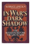 In war's dark shadow: The Russians before the Great War - W. Bruce Lincoln