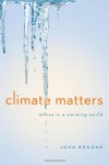 Climate Matters: Ethics In A Warming World - John Broome