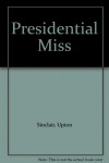 Presidential Miss - Upton Sinclair