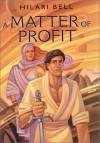 A Matter of Profit - Hilari Bell