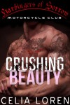 Crushing Beauty (Harbingers of Sorrow MC) - Celia Loren