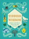 Yiddish Wisdom: Humor and Heart from the Old Country - Chronicle Books, Christopher Silas Neal, Rae Meltzer