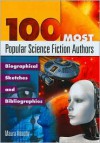 100 Most Popular Science Fiction Authors: Biographical Sketches and Bibliographies - Maura Heaphy