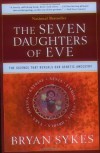 The Seven Daughters of Eve: The Science That Reveals Our Genetic Ancestry - Bryan Sykes