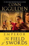 Emperor: The Field of Swords: A Novel of Julius Caesar - Conn Iggulden