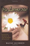 He Loves Me! Learning to Live in the Father's Affection - Wayne Jacobsen