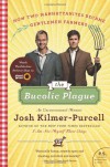 The Bucolic Plague: How Two Manhattanites Became Gentlemen Farmers: An Unconventional Memoir - Josh Kilmer-Purcell