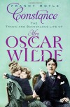 Constance: The Tragic and Scandalous Life of Mrs Oscar Wilde - Franny Moyle