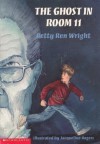 The Ghost in Room 11 - Betty Ren Wright, Jacqueline Rogers