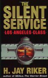 The Silent Service: Los Angeles Class - H. Jay Riker