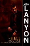 The Hell You Say (Adrien English Mystery, #3) - Josh Lanyon
