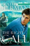 The Right Call: A Novel - Kathy Herman