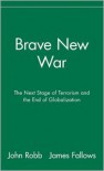 Brave New War: The Next Stage of Terrorism and the End of Globalization - John Robb