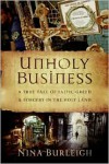 Unholy Business: A True Tale of Faith, Greed and Forgery in the Holy Land - Nina Burleigh