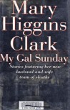 My Gal Sunday : Stories Featuring Her New Husband-and-Wife Team of Sleuths - Mary Higgins Clark