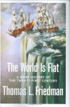 The World Is Flat: A Brief History of the Twenty-first Century - Thomas L. Friedman