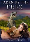 Taken by the T-Rex (Dinosaur Erotica) - Christie Sims, Alara Branwen