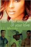 Can't Get Enough of Your Love - J. J. Murray
