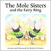 The Mole Sisters and the Fairy Ring - Roslyn Schwartz