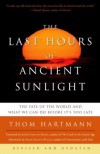 The Last Hours of Ancient Sunlight: The Fate of the World and What We Can Do Before It's Too Late - Thom Hartmann, Joseph Chilton Pearce, Neale Donald Walsch