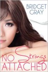 No Strings Attached - Bridget Gray