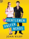 Gentlemen Prefer Nerds - Joan Kilby