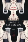 White Is For Witching - Helen Oyeyemi