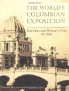 The World's Columbian Exposition: The Chicago World's Fair of 1893 - Norman Bolotin, Christine Laing