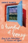 Handful of Honey: Away to the Palm Groves of Morocco and Algeria - Annie Hawes