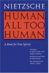 Human, All Too Human: A Book for Free Spirits - Friedrich Nietzsche, Marion Faber, Arthur C. Danto, Stephan Lehmann