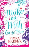 Make My Wish Come True - Fiona Harper