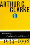 Greetings, Carbon-Based Bipeds!: Collected Essays, 1934-1998 - Arthur C. Clarke, Ian T. MacAuley, Ian Macauley