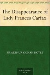 The Disappearance of Lady Frances Carfax -  Arthur Conan Doyle