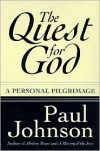 The Quest for God: A Personal Pilgrimage - Paul  Johnson