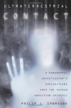 Ultraterrestrial Contact: A Paranormal Investigator's Explorations Into the Hidden Abduction Epidemic - Philip J. Imbrogno