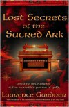 Lost Secrets of the Sacred Ark: Amazing Revelations of the Incredible Power of Gold - Laurence Gardner