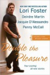 Double the Pleasure - Lori Foster, Jacquie D'Alessandro, Deirdre Martin, Penny McCall